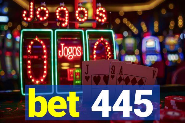 bet 445